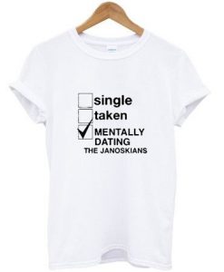 Mentally Dating The Janoskians T-shirt AI12N