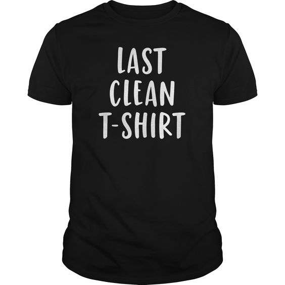 My Last Clean T Shirt N28DN
