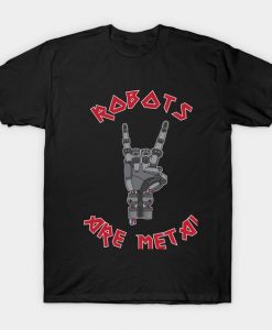 Robots are Metal T Shirt N7SR