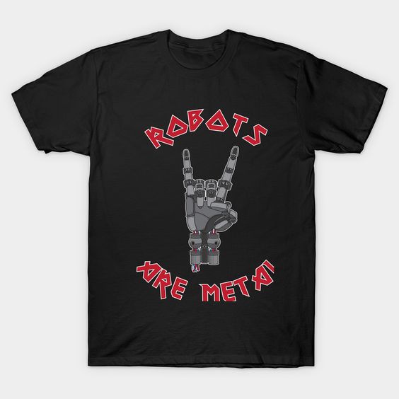 Robots are Metal T Shirt N7SR