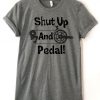 Shut Up And Pedal T-Shirt N9EL