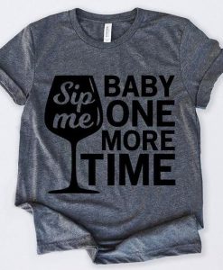 Sip Me Baby One Tshirt N9EL