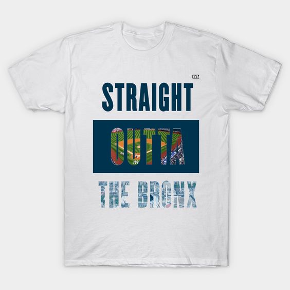 Straight Outta The Bronx T-shirt FD6N