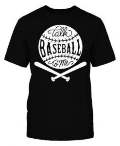 Talk Baseball To Me T-Shirt AR21N