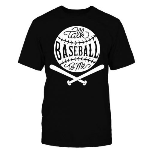Talk Baseball To Me T-Shirt AR21N