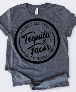 Tequila And Tacos Tshirt N9EL