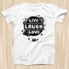 The Live Laugh Love Tshirt EL15N