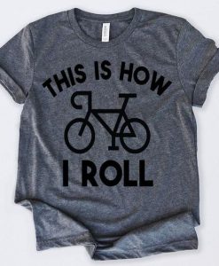 This Is How I Roll Tshirt N9EL