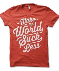 World Suck Less T-Shirt N7VL