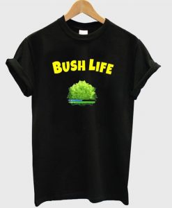 bush life t-shirt N20EV