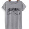 nevertheless she persisted t-shirt FD12N