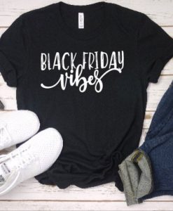 Black Friday Vibes Tshirt EL5D