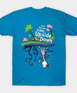 Goes Upside Down T-Shirt AZ26D