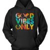 Good Vibes Only Hoodie VL7D