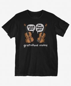 Gratuitous Violins T Shirt TT20D