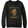 Groot My Patronus Sweatshirt EL5D