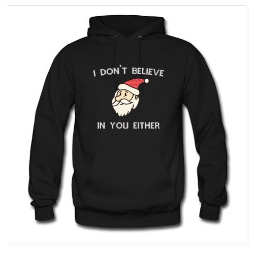 I Dont Believe In You Either Hoodie TT20D