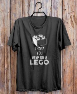 I Hope You Step On A Lego T Shirt TT20D