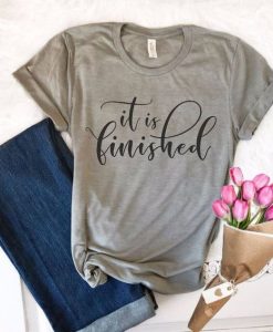 It Is Finished T Shirt TT20D