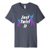 Just Twirl It T-Shirt FD23D