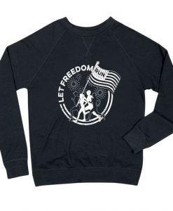 Let Freedom Run Sweatshirt FD3D