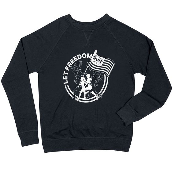 Let Freedom Run Sweatshirt FD3D