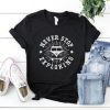 Never Stop Exploring Tshirt EL21D