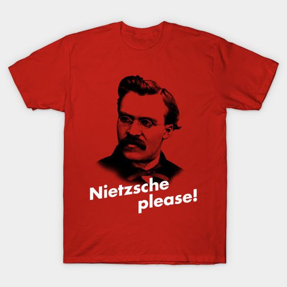 Nietzsche Please T-Shirt DN30D