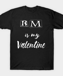 RM my Valentine T-Shirt AZ7D