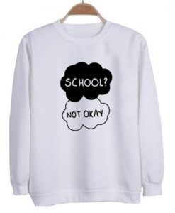 School Not okay Sweatshirt AZ9D