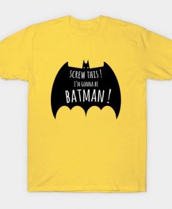 Screw this Batman tshirt FD23D