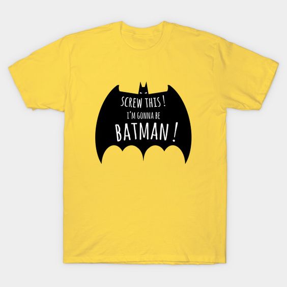 Screw this Batman tshirt FD23D
