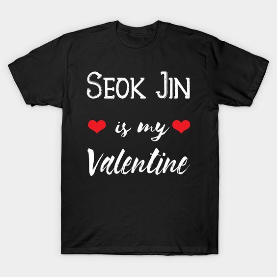 Seok Jin my Valentine T-Shirt AZ7D