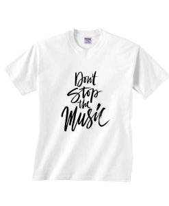 Don't Stop The Music Shirt ND13J0
