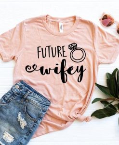 Future Wifey T Shirt Fd24J0