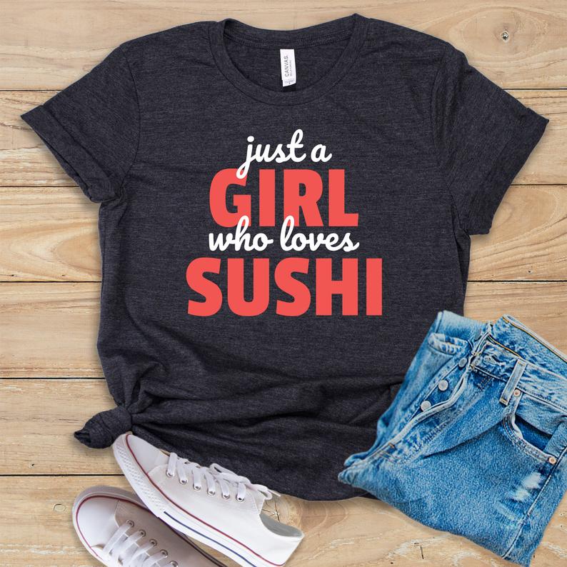 Girl Who Loves Sushi T Shirt SR27J0