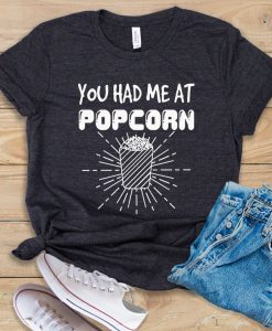 Had Me At Popcorn T Shirt SR27J0