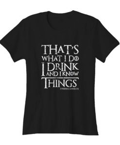 I Know Things T Shirt SR27J0