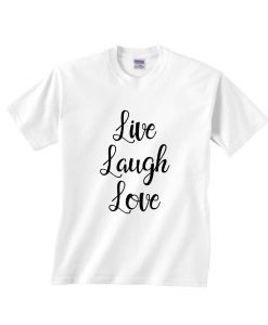 Live Laugh Love Shirt ND13J0