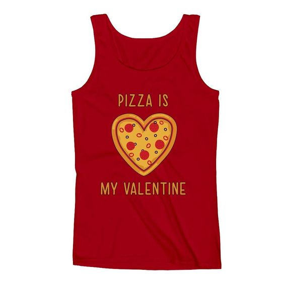 Pizza Is My Valentine Tank Top SR12J0