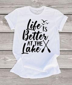 Life Is Better At The Lake Tshirt EL1F0