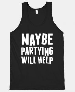 Maybe Partying Will Tanktop MQ04J0