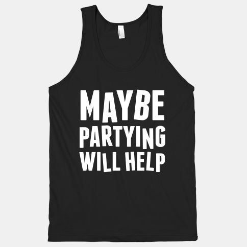 Maybe Partying Will Tanktop MQ04J0