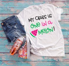 My Class Is One In A Melon Tshirt EL8F0
