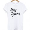 Stay strong T Shirt SR26F0