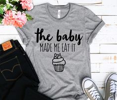 The Baby made Me Eat Tshirt EL8F0