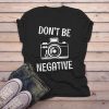 Don't Be Negative T Shirt RL21M0