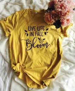 Live life in bloom Tshirt RF12M0