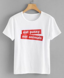 Eat Pussy T Shirt SP14A0