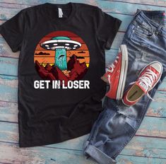 Get In Loser Tshirt TA6A0